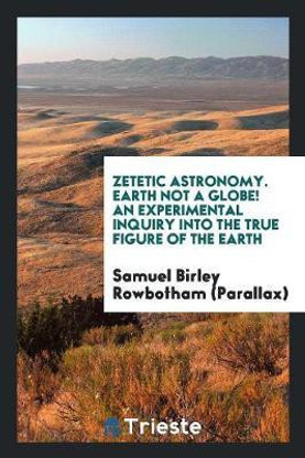zetetic astronomy zetetic astronomy