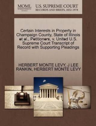 Certain Interests in Property in Champaign County, State of Illinois et  al., Petitioners, V. United . Supreme Court Transcript of Record with  Supporting Pleadings: Buy Certain Interests in Property in Champaign County,
