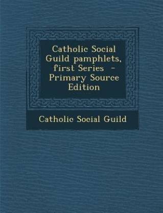 Catholic Social Guild Pamphlets, First Series