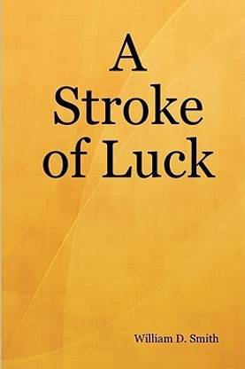A Stroke of Luck: Buy A Stroke of Luck by Smith William D. at Low Price in  India | Flipkart.com