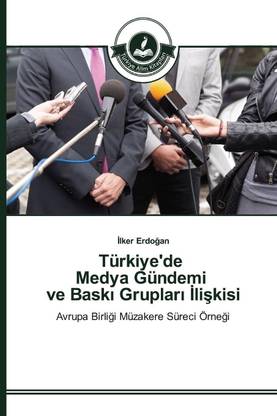 turkiye de medya gundemi ve bask gruplar li kisi buy turkiye de medya gundemi ve bask gruplar li kisi by erdo an at low price in india flipkart com