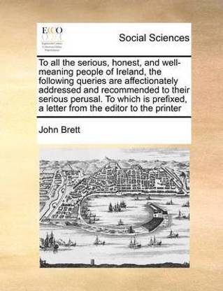 To All The Serious Honest And Well Meaning People Of Ireland The Following Queries Are Affectionately