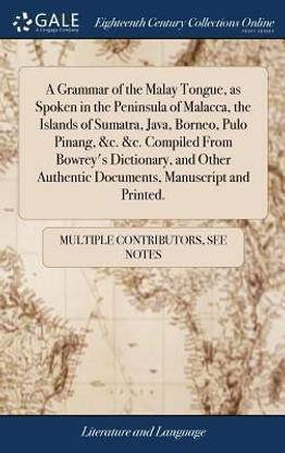A Grammar Of The Malay Tongue As Spoken In The Peninsula Of Malacca The Islands Of