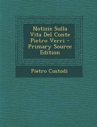 Notizie Sulla Vita del Conte Pietro Verri