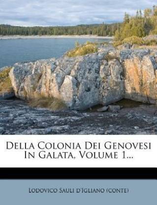 Della Colonia Dei Genovesi In Galata, Volume 1...