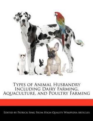 Types of Animal Husbandry Including Dairy Farming, Aquaculture, and Poultry Farming: Buy Types of Animal Husbandry Including Dairy Farming, Aquaculture, and Poultry Farming by Sing Patrick at Low Price in India | Types of Animal Husbandry Including Dairy Farming, Aquaculture, and Poultry Farming: Buy Types of Animal Husbandry Including Dairy Farming, Aquaculture, and Poultry Farming by Sing Patrick at Low Price in India |