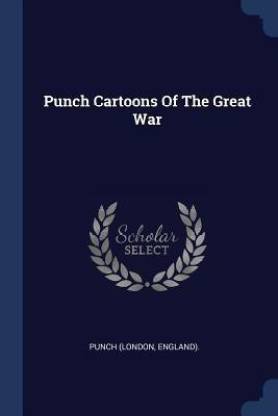 Punch Cartoons Of The Great War: Buy Punch Cartoons Of The Great War by  England) Punch (London at Low Price in India 