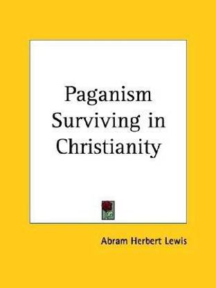 Paganism Surviving in Christianity (1892)