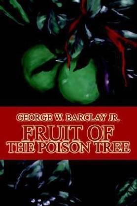 Fruit Of The Poison Tree Buy Fruit Of The Poison Tree By Jr Barclay George W At Low Price In India Flipkart Com