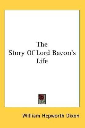 The Story Of Lord Bacon's Life