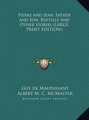 Pierre And Jean Father And Son Boitelle And Other Stories Large Print Edition Buy Pierre And Jean Father And Son Boitelle And Other Stories Large Print Edition By Maupassant Guy De At