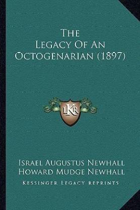 The Legacy of an Octogenarian (1897) the Legacy of an Octogenarian (1897)