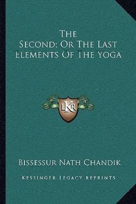 The Second; Or the Last Elements of the Yoga