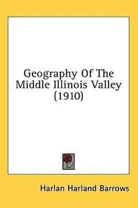 Geography Of The Middle Illinois Valley (1910)