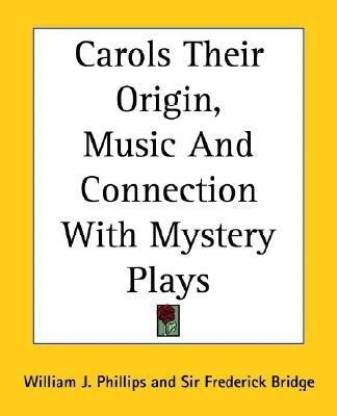 Carols Their Origin, Music And Connection With Mystery Plays