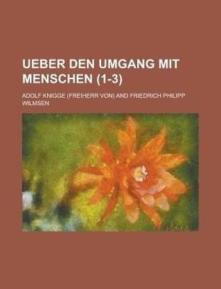 Ueber Den Umgang Mit Menschen (1-3): Buy Ueber Den Umgang Mit Menschen (1-3) by Knigge Adolf Fre ...
