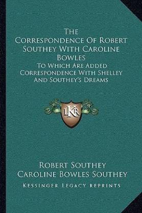 The Correspondence of Robert Southey with Caroline Bowles