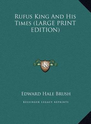 Rufus King And His Times (LARGE PRINT EDITION): Buy Rufus King And His 