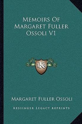 Memoirs of Margaret Fuller Ossoli V1