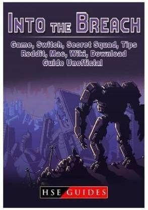 supplere Abundantly misundelse Into the Breach Game, Switch, Secret Squad, Tips, Reddit, Mac, Wiki,  Download, Guide Unofficial: Buy Into the Breach Game, Switch, Secret Squad,  Tips, Reddit, Mac, Wiki, Download, Guide Unofficial by Gudies Hse