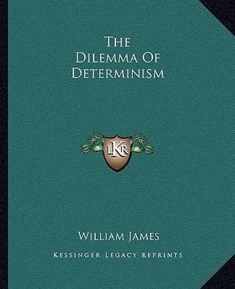 The Dilemma of Determinism Buy The Dilemma of Determinism by James