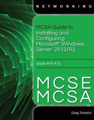 Mcsa Guide To Installing And Configuring Microsoft Windows Server 12 R2 Exam 70 410 Buy Mcsa Guide To Installing And Configuring Microsoft Windows Server 12 R2 Exam 70 410 By Tomsho Greg At Low Mcsa Guide To Installing And Configuring Microsoft Windows Server 12 R2 Exam 70 410 Buy Mcsa Guide To Installing And Configuring Microsoft Windows Server 12 R2 Exam 70 410 By Tomsho Greg At Low