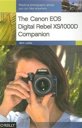 the canon eos digital rebel xs 1000d companion buy the canon eos digital rebel xs 1000d companion by long ben at low price in india flipkart com
