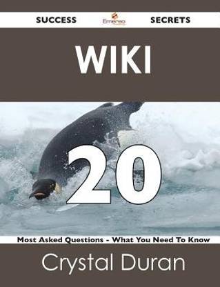 Wiki Success Secrets Most Asked Questions On Wiki What You Need To Know Buy Wiki Success Secrets Most Asked Questions On Wiki What You