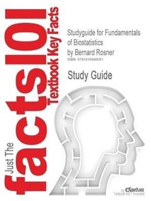 Studyguide For Fundamentals Of Biostatistics By Rosner Bernard Isbn 9780534418205 Buy Studyguide For Fundamentals Of Biostatistics By Rosner Bernard Isbn 9780534418205 By Cram101 Textbook Reviews At Low Price In India Flipkart Com