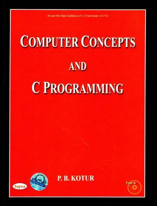 Computer concepts and c programming by p b kotur pdf tutorial Computer concepts and c programming by p b kotur pdf tutorial