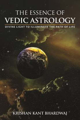 The Essence of Vedic Astrology - Divine Light To Illuminate The Path of Life