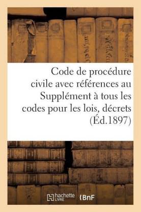 Code de Procedure Civile Avec References Au Supplement A Tous Les Codes Pour Les Lois, Decrets
