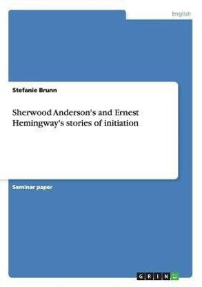Sherwood Anderson's and Ernest Hemingway's stories of initiation