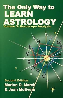 The Only Way to Learn About Astrology, Volume 3, Second Edition: Buy The  Only Way to Learn About Astrology, Volume 3, Second Edition by March Marion  ...