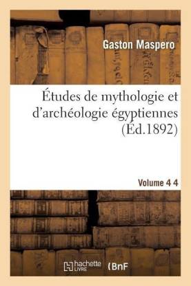 Etudes de Mythologie Et d'Archeologie Egyptiennes. Vol. 4