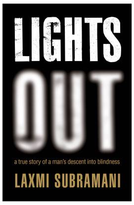 Lights Out  - A True Story of a Man's Descent into Blindness