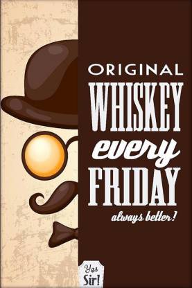 Online Center Funny Posters Party Quotes For Your Mini-Bar - Original  Whiskey Every Friday (Texture Paper 12x18) Paper Print - Quotes &  Motivation posters in India - Buy art, film, design, movie,