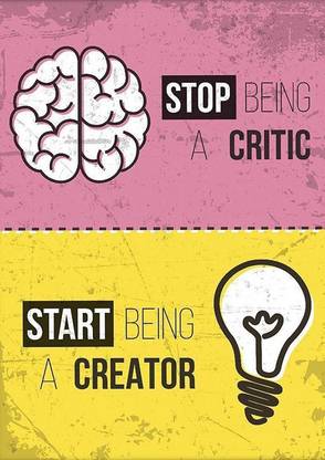 Online Center Motivational Posters For Office And Home Decor Quote For Inspiration Stop Being Critic Texture Paper 12x18 Paper Print Quotes Motivation Posters In India Buy Art