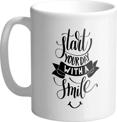 Giftszee Start Your Day With A Smile Good Morning And Inspiring Quote Printed Ceramic Coffee Mug Ceramic Coffee Mug Price In India Buy Giftszee Start Your Day With A Smile Good
