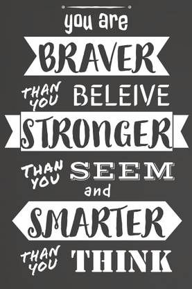 You Are Braver Stronger Smarter Than You Think Quotes Poster Motivational Poster Poster For