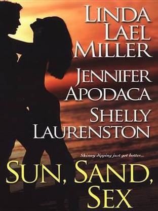 Sun, Sand, Sex: Buy Sun, Sand, Sex by Miller Linda Lael at Low Price in