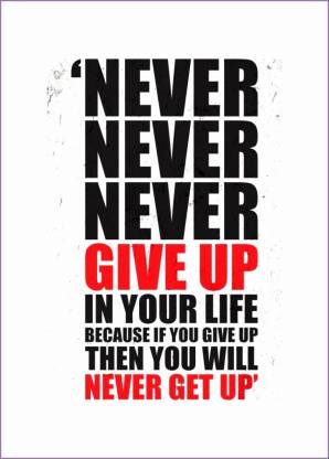 Never Never Never Give Up Wall Poster Sticker For Bedroom Living Room Offices Of 300 Gsm 12x18 Inch Without Frame With Sticking Paper Paper Print Quotes Motivation Posters In India Buy