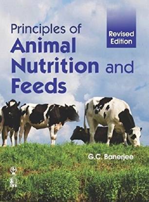 Principles of Animal Nutrition and Feeds: Buy Principles of Animal  Nutrition and Feeds by Banerjee . at Low Price in India 