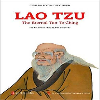 Lao Tzu The Eternal Tao Te Ching The Wisdom Of China Paperback Buy Lao Tzu The Eternal Tao Te Ching The Wisdom Of China Paperback By Yin Yongjian Xu Yuanxiang At Low