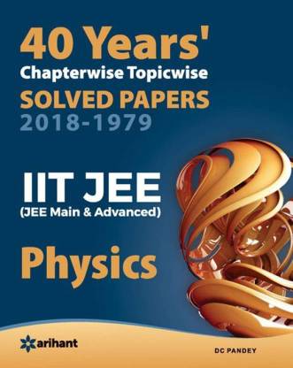 40 Years Chapterwise Topicwise Solved Papers 2018 1979 Iit Jee Physics Buy 40 Years Chapterwise Topicwise Solved Papers 2018 1979 Iit Jee Physics By Pandey D C At Low Price In India Flipkart Com