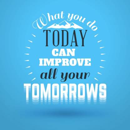 whay you do today can improve |Motivational Poster|Inspirational Poster ...