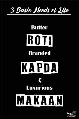 Roti Kapda aur Makaan funny Quote Poster Inspirational Poster for Hostel  Paper Print - Humor, Typography posters in India - Buy art, film, design,  movie, music, nature and educational paintings/wallpapers at 