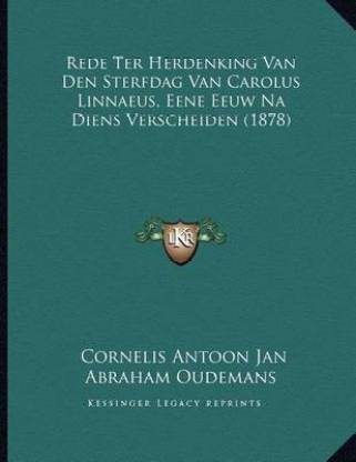 Rede Ter Herdenking Van Den Sterfdag Van Carolus Linnaeus, Eene Eeuw Na Diens Verscheiden (1878)