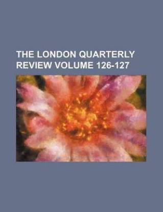 The London Quarterly Review Volume 126-127