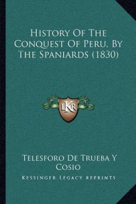 History Of The Conquest Of Peru, By The Spaniards (1830)